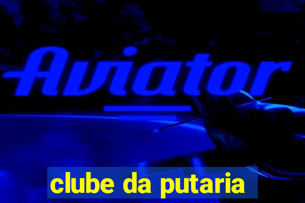 clube da putaria